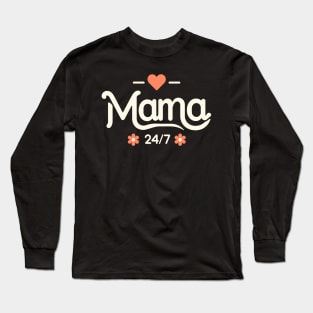 Mama 24/7 | Cute Mother's Day Design | Mother's Love | Best Mom in the World Long Sleeve T-Shirt